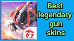 best legendary gun skins in free fire 2023