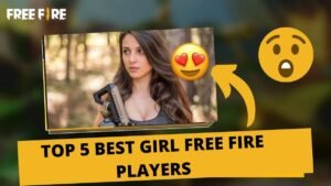 Top 5 Best Girl Free Fire Players in India