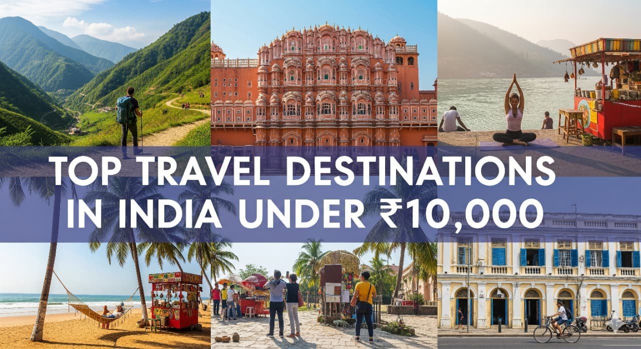 Top Travel Destinations Under Rs 10000
